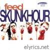 Skunkhour - Feed (Bonus Edition)