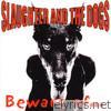 Slaughter & The Dogs - Beware Of...
