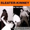 Sleater-Kinney - All Hands On the Bad One