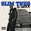 Slim Thug - G-Mixx