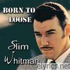 Slim Whitman - Born to Lose
