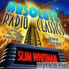 Slim Whitman - Absolute Radio Classics - Slim Whitman