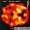 Sloppy Wrenchbody - 13 Moons (Bonus Tracks)