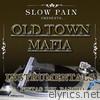 Slow Pain Presents...Old Town Mafia (Instrumentals)