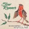 Slow Runner - No Disassemble (Reassembled)