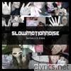 Slowmotionnoise - Demos & B - Sides (Demo)