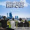 Small Town Heroes - Set Free - EP