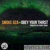 Smoke Dza - Obey Your Thirst - Single