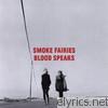 Smoke Fairies - Blood Speaks