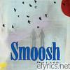 Smoosh - Free to Stay