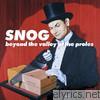 Snog - Beyond the Valley of the Proles