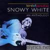 Snowy White - Bird of Paradise - An Anthology