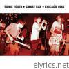 Sonic Youth - Smart Bar Chicago 1985 (Live)
