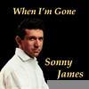 Sonny James - When I'm Gone