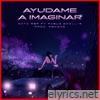 Ayúdame a Imaginar (feat. Pablo Chill-E) - Single