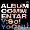 Album Commentary: So!YoON!