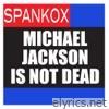 Michael Jackson Is Not Dead (Ago & Highpass Mixes) - EP