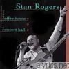 Stan Rogers - From Coffee House To Concert Hall