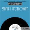 A Retrospective Stanley Holloway