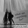 What am I Searching For? - EP
