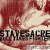 Stavesacre - Bull Takes Fighter