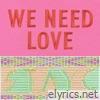 WE NEED LOVE - EP