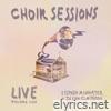 Choir Sessions Live (Volume One)