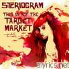 Steriogram - This Is Not The Target Market