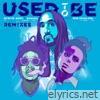 Used To Be (feat. Wiz Khalifa) [Remixes] - EP