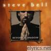 Steve Bell - Beyond a Shadow
