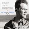 Steven Curtis Chapman - Now & Then