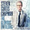 Steven Curtis Chapman - The Glorious Unfolding