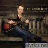 Steven Curtis Chapman - Re:Creation