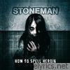 Stoneman - How to Spell Heroin