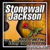 Stonewall Jackson - Have I Told You Lately That I Love You