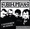 Subhumans - Unfinished Business