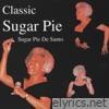 Sugar Pie Desanto - Classic Sugar Pie