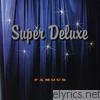 Super Deluxe - Famous