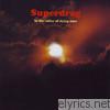 Superdrag - In the Valley of Dying Stars