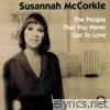 Susannah Mccorkle - The People That You Never Get To Love