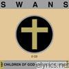 Swans - Children of God / World of Skin