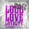 Loud Love & Loyalty RELOADED