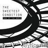 Sweetest Condition - Edge of the World