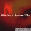 Give Me A Reason Why - Single