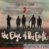 Switchfoot - The Edge of the Earth: Unreleased Songs from the Film 
