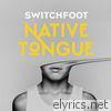 Switchfoot - NATIVE TONGUE