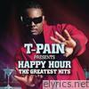 T-pain - T-Pain Presents Happy Hour: The Greatest Hits