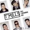 T. Mills - All I Wanna Do - EP