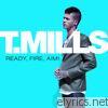 T. Mills - Ready, Fire, Aim!