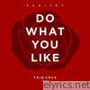 Taio Cruz - Do What You Like (Remixes) - EP